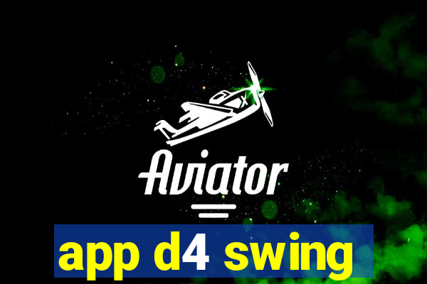 app d4 swing